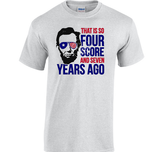 So Four Score Ago T-shirt